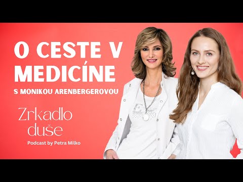 Zrkadlo duše Podcast by Petra Milko #2: O ceste v medicíne s Monikou Arenbergerovou