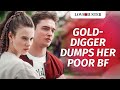 Gold Digger Dumps Her Poor BF | @LoveBuster_