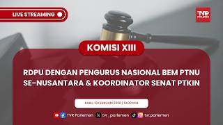 KOMISI XIII DPR RI RDPU DENGAN PENGURUS NASIONAL BEM PTNU SE-NUSANTARA & KOORDINATOR SENAT PTKIN