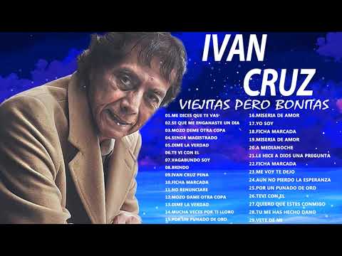 IVAN CRUZ EXITOS BOLEROS DE ORO SUS 30 MEJORES BOLEROS  VIEJITAS PERO BONITAS INOLVIDABLES
