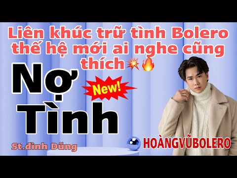 Liên khúc nhạc Bolero thế hệ mới- Nợ tình biết trả làm sao đây-HOÀNGVŨBOLERO