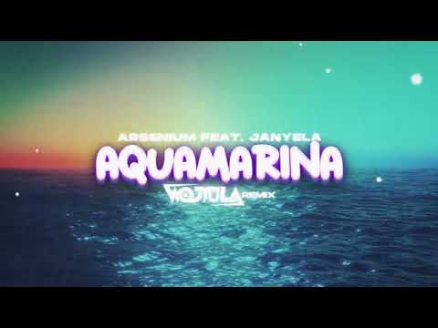 Arsenium feat. Janyela - Aquamarina (WOJTULA REMIX)