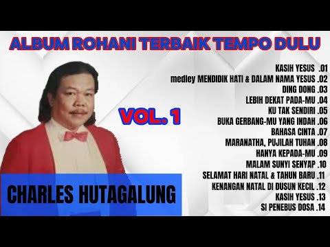 CHARLES HUTAGALUNG - ALBUM ROHANI TERBAIK TEMPO DULU Vol. 1