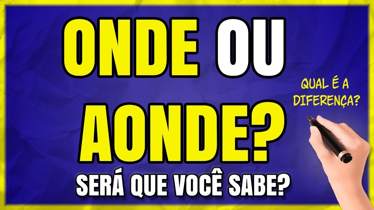 ONDE ou AONDE? Qual é o Correto? Quando Usar? (Aprenda com Exemplos)