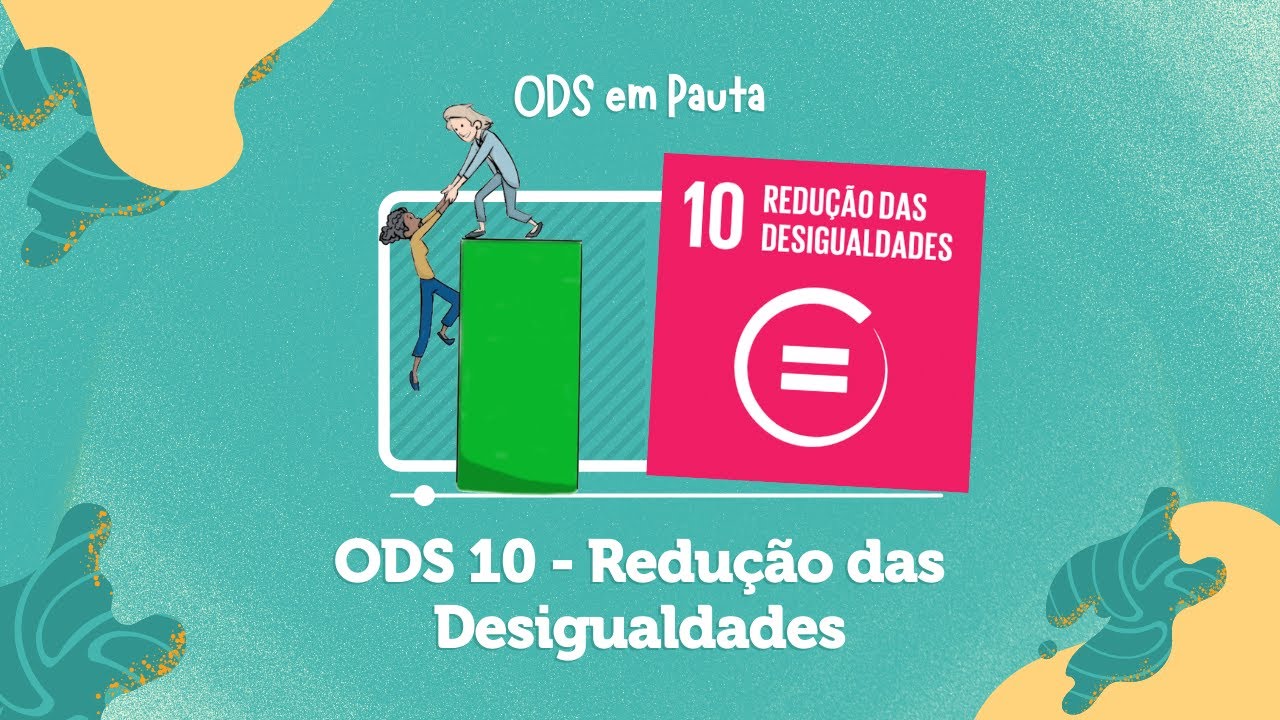 ODS 10 – REDUÇÃO DAS DESIGUALDADES #ODS10  #AGENDA2030