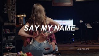 Niki - Say My Name (Traducida al español)