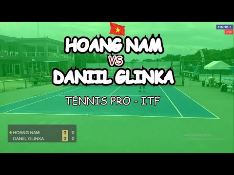 Hoang Nam 🆚 Daniil Glinka 🎾 Tennis Pro - ITF - Coming back Top 500