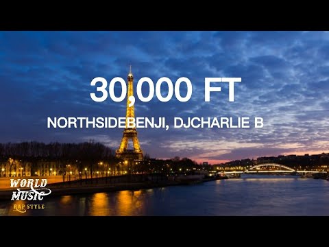 NorthSideBenji & DJ Charlie B - 30,000 ft (Lyrics)