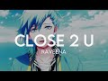 Raveena - Close 2 U // slowed & reverb