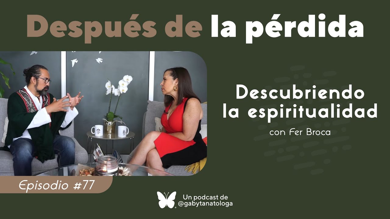 Descubriendo la espiritualidad | Podcast | T5e8 | Gaby Tanatóloga con Fer Broca