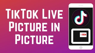 How to Watch TikTok Lives in Picture in Picture Mode on iPhone