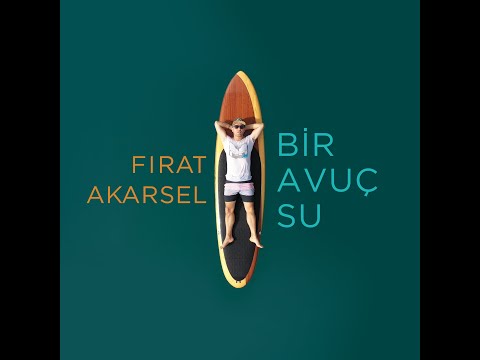 Fırat Akarsel - Bir Avuç Su (Official Video)