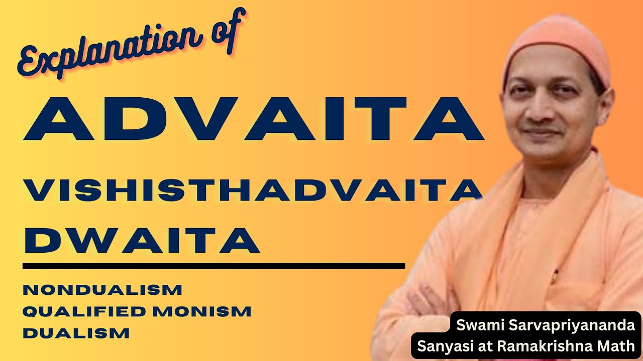 Swami Sarvapriyanada on Advaita, Vishishadvaita & Dwaita philosophies