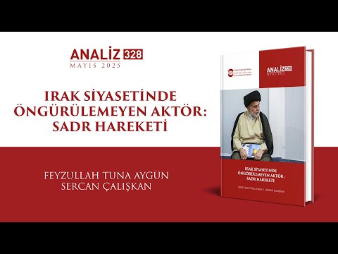 Analiz | Irak Siyasetinde Öngörülemeyen Aktör: Sadr Hareketi - Feyzullah Tuna Aygün, Sercan Çalışkan
