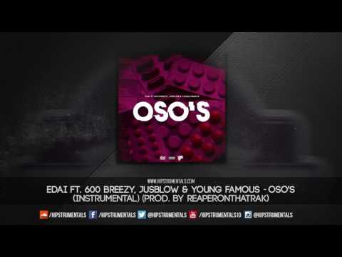 Edai Ft. 600 Breezy, JusBlow & Young Famous - Oso's [Instrumental] (Prod. By ReaperOnThaTrak)