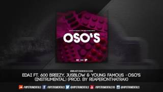 Edai Ft. 600 Breezy, JusBlow & Young Famous - Oso's [Instrumental] (Prod. By ReaperOnThaTrak)