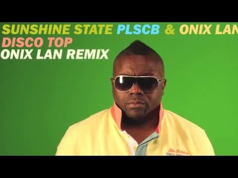 Sunshine State, PLSCB, Onix Lan - Disco Top (Onix Lan Remix)