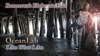 OceanLab - I Am What I Am (Remeeraz's Elaborate Edit)