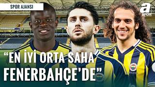 Mahmut Alpaslan: Fenerbahçe Orta Sahası Türkiye’nin En İyisi