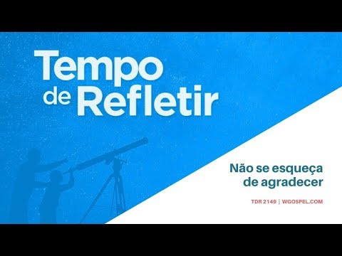 Tempo de Refletir 2149 - Não se esqueça de agradecer!