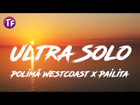 Polimá Westcoast x Pailita - Ultra Solo (Lyrics)