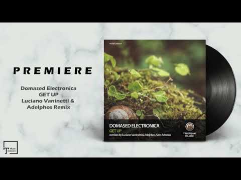 PREMIERE: Domased Electronica - Get Up (Luciano Vaninetti & Adelphos Remix) [MISTIQUE MUSIC]