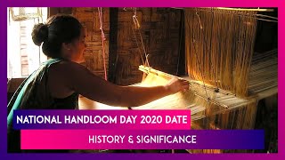 National Handloom Day 2020: History & Significance Of The Day That Honours Handloom Weavers In India | DOWNLOAD THIS VIDEO IN MP3, M4A, WEBM, MP4, 3GP ETC