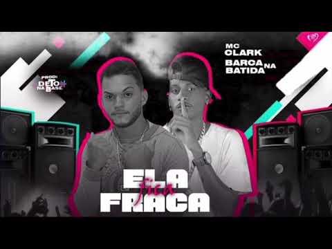 MC CLARK - BARCA NA BATIDA - ela fica fraca