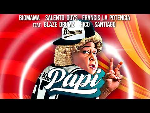 BigMama, Salento Guys, Francis La Potencia feat. Blaze Drumz, Hico, Santiago - PAPI [Official]