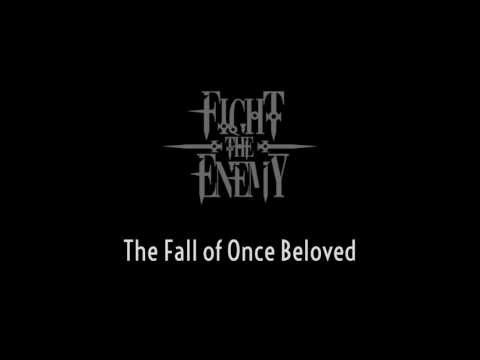 Fight the Enemy - The Fall of Once Beloved