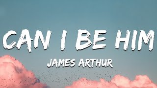 James Arthur - Can i Be Him (Lyrics/Lyrics Video)