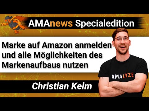 AMAnews Sonderedition: Marke auf Amazon anmelden und alle Möglichkeiten des Markenaufbaus nutzen