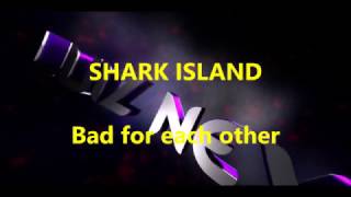 Download lagu SHARK ISLAND - BAD FOR EACH OTHER (LYRICS) mp3 Download lagu SHARK ISLAND - BAD FOR EACH OTHER (LYRICS) mp3
