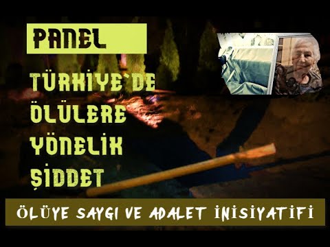 Ölüye Saygı ve Adalet Panelleri I