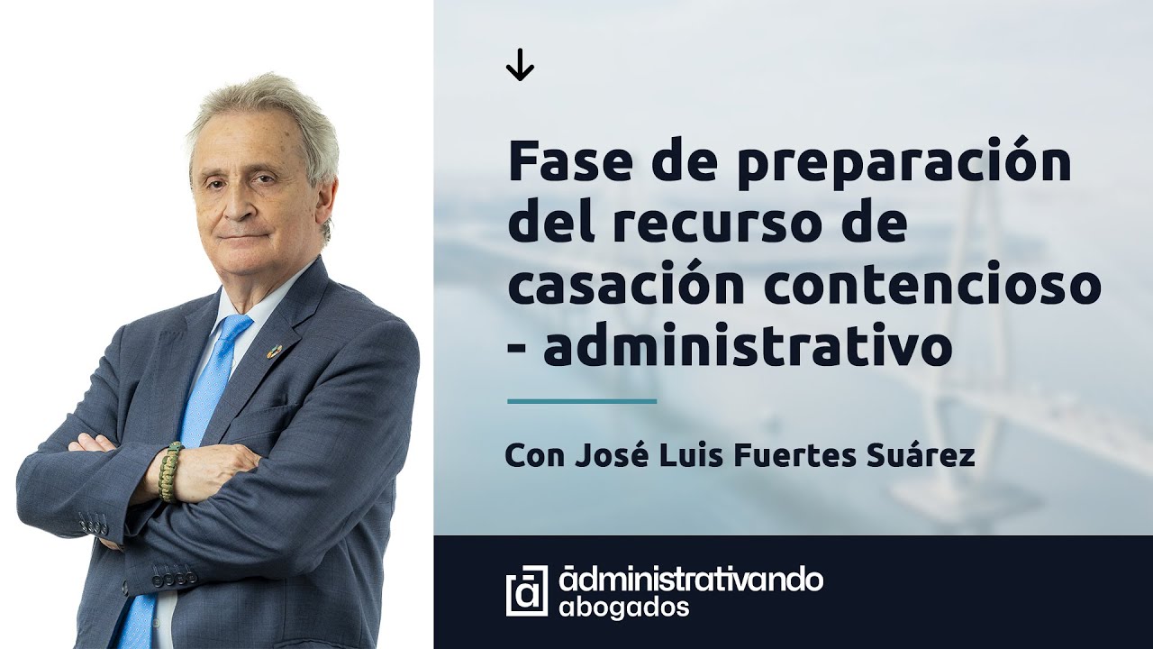 Fase de preparación del recurso de casación contencioso - administrativo