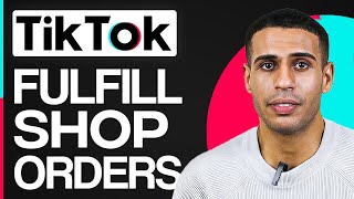 How To Fulfill Tiktok Shop Orders (Step By Step)