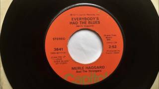 Everybody's Had The Blues , Merle Haggard & The Strangers , 1973