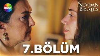 Sevdan Bir Ateş 7. Bölüm @showtv | HD Review