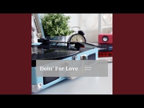 I'm Doin' What I'm Doin' For Love