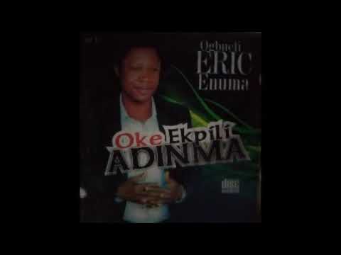 Eric Enuma - Oke Ekpili Adinma