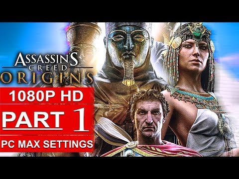 ASSASSIN’S CREED ORIGINS Gameplay Walkthrough Part 1 [1080p HD PC MAX SETTINGS] - No Commentary