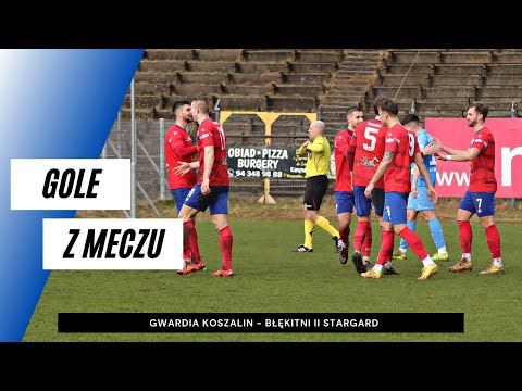 Gole z meczu Gwardia Koszalin - Błękitni II Stargard 6:2