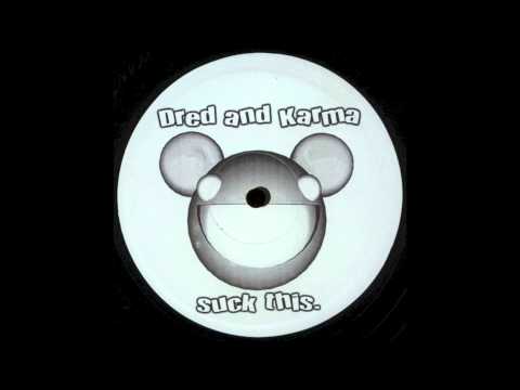 Dred And Karma AKA deadmau5 - Suck This. (Original Mix)