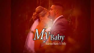 Malvins Mario ft Rolly- My Baby (Official Audio)