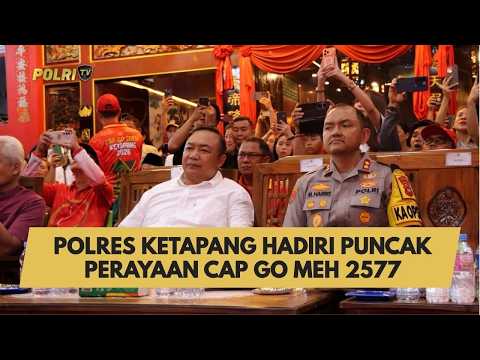POLRES KETAPANG HADIRI PUNCAK PERAYAAN CAP GO MEH 2577