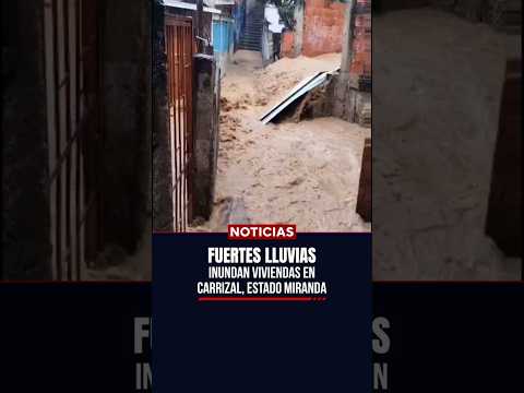 ⚠️🌧️ Fuertes lluvias anegan viviendas en Carrizal y generan nuevas emergencias en Miranda