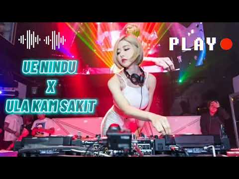 DJ UE NINDU X ULA KAM SAKIT FULL BASS