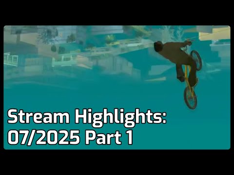 Stream Highlights: 07/2025 Part 1