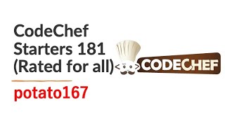 CodeChef Starters 181 (Rated for all) by potato167