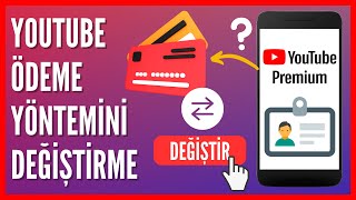 Youtube Premium Ödeme Yöntemi Nasıl Değiştirilir?